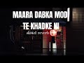 maara dabka mod te khadke ni slowreverb @kabirajoram123 punjabi song new song lofi music.