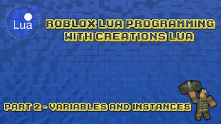 Roblox Lua Scripting (Part 2 - Variables & Instance.new())