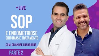 Quais são os sintomas e o tratamento para SOP e ENDOMETRIOSE. | Casal Mantelli