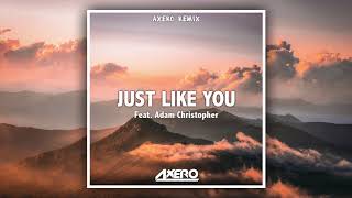 Axero - Just Like You (Axero Remix)