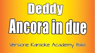 Deddy - Ancora in due (Versione Karaoke Academy Italia)