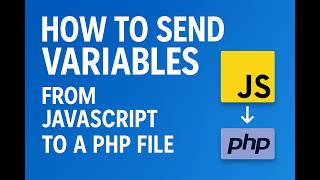 How to Send Variables from JavaScript to a PHP File via XMLHttpRequest - Lesson 15