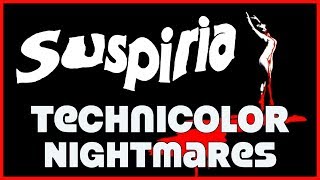 The Technicolor Nightmares of Suspiria