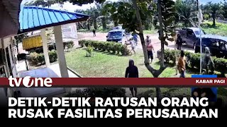 Ratusan Orang Merusak Fasilitas Milik Perusahaan Perkebunan Sawit | Kabar Pagi tvOne