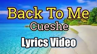 Back To Me - Cueshe (Lyrics Video)