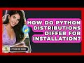 How Do Python Distributions Differ For Installation? - Python Code School