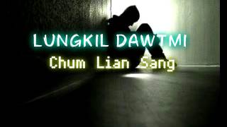 Lungkil dawtmi - Chum Lian Sang ၊ laihla thar