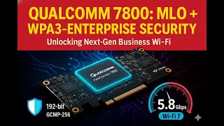 Wi-Fi 7 Fix: MLO + WPA3-Enterprise on Qualcomm 7800 (Driver 3.1.0.1571)
