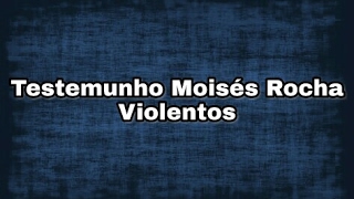 Moisés Rocha - Violentos