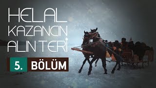 Helal Kazancın Alın Teri 5.Bölüm - Akın Kapağan (Kızakçı)