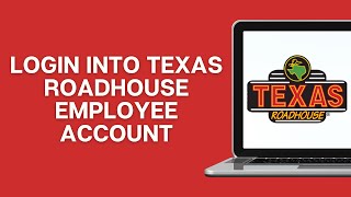How To Login Into Texas Roadhouse Employee Account