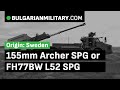 155mm Archer SPG or FH77BW L52 Howitzer