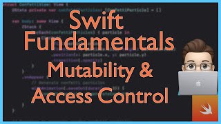 Mutability & Access Control | Swift Fundamentals | Xcode Tutorial