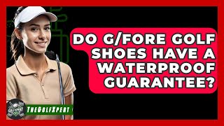 Do G/FORE Golf Shoes Have a Waterproof Guarantee? - The Golf Xpert