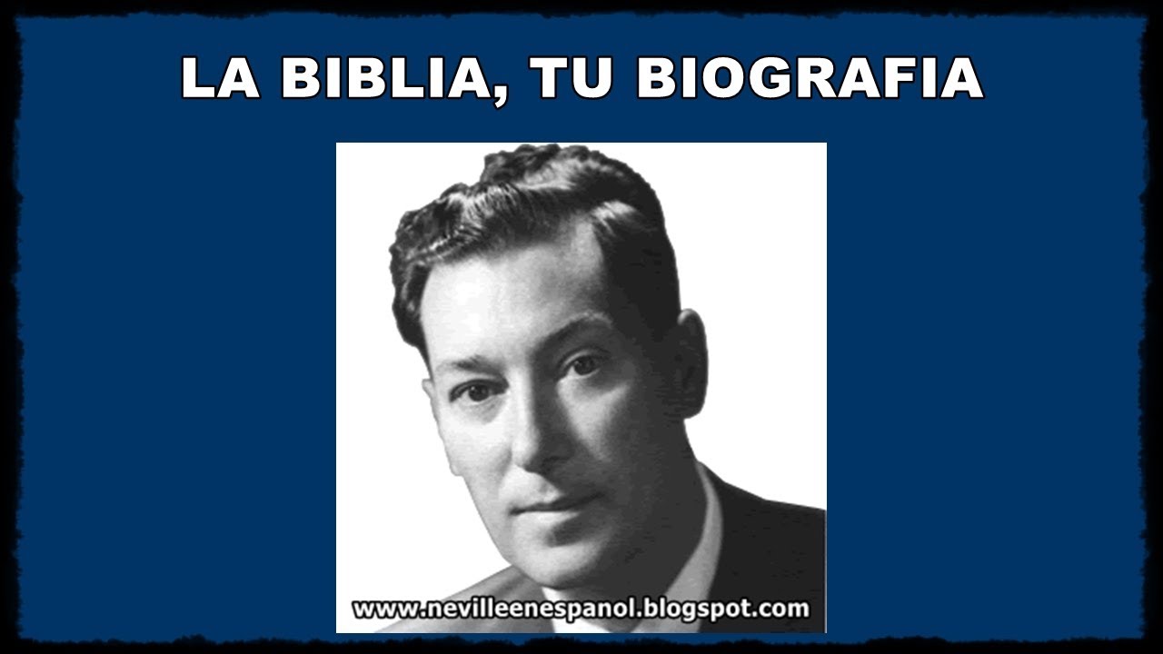 LA BIBLIA, TU BIOGRAFIA (Neville Goddard - 05-02-1963) - YouTube