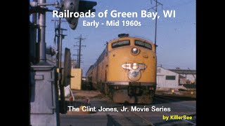 Green Bay Railroads in the 1960s - The Clint Jones, Jr. Series