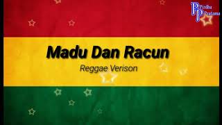 Madu Dan Racun Reggae ( Lirik )| Reggae Verison
