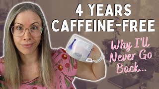 WHY I QUIT CAFFEINE FOR GOOD | And Why I'll Never Go Back