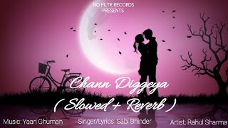 Chann Diggeya ( Slowed + Reverb ) | Official Audio | Sabi Bhinder | Rahul Sharma | NO FILTR RECORDS