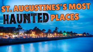 St. Augustine's Top 10 Most Haunted Places