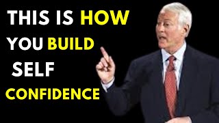 how to build self confidence Brian Tracy