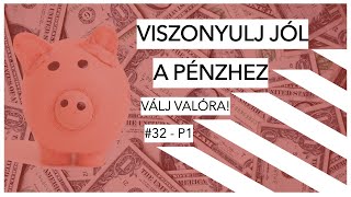 VISZONYULJ JÓL A PÉNHEZ - PART 1 ✖️ Válj valóra! #32 ✖️ SZÁNTÓ PÉTER