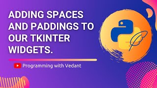 Python GUI Development | Widgets padding and spaces in Tkinter | Tutorial #7