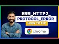 How to fix ERR HTTP2 PROTOCOL ERROR Google Chrome [FULL GUIDE]