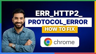 How to fix ERR HTTP2 PROTOCOL ERROR Google Chrome [FULL GUIDE]