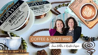 Coffee & Craft Wire With Sara Oehler and Kristen Fagan of Soft Flex Company