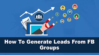 How to generate leads from Facebook group and find new customers