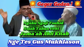 💥Geger Geden, Jama'ah Ahli Kitab Nge Tes, Gus Mukhlason