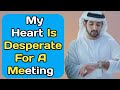 My Heart Is Desperate For A Meeting | Sheikh Hamdan poetry | English fazza poems