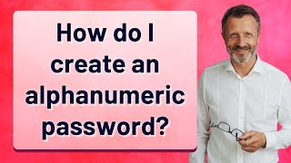 How do I create an alphanumeric password?