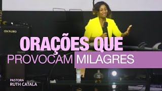 ORAÇOES QUE PROVOCAM MILAGRES - A Igreja que Ora - Pastora Ruth Catala