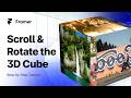 Framer Scroll Animation Tutorial:  Build an Interactive Rotating 3D Cube from Scratch || Free Remix