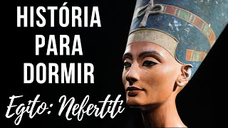 História para Dormir: Egito - Nefertiti