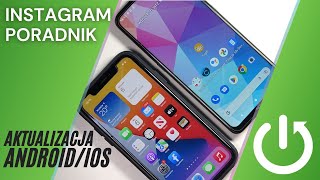 Jak zaktualizować Instagrama? Aktualizacja na systemie Android i iOS.