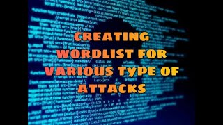 Creating wordlist for various type of attacks ( hacking wifi, bruteforce and specific targets)