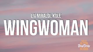 Liv Miraldi \u0026 KOLE - Wingwoman (Lyrics)