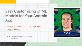 GDG TECH SESSIONS — EASY CUSTOMIZING OF ML — MODELS FOR YOUR ANDROID APP W/  LUIZ GUSTAVO MARTINS