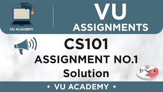 CS101 Introduction to Computing Assignment No. 1 Solution by VU ACADEMY