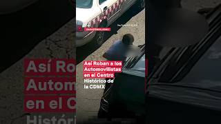 Así roban a los automovilistas en el Centro Histórico de la CDMX #nmas #shorts