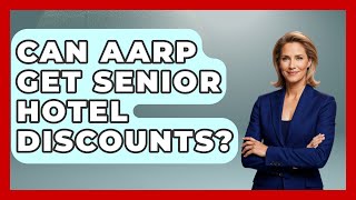 Can AARP Get Senior Hotel Discounts? - Pocket Friendly Adventures