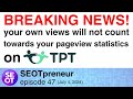 BREAKING NEWS ON TPT: CONVERSION RATE AND PAGE VIEWS | TPT SELLER TIPS E47