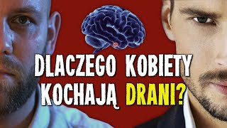 Dlaczego kobiety KOCHAJĄ DRANI? (Łobuzów, \