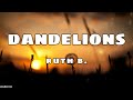 Ruth B. - Dandelions (Lyrics) |  'Cause I'm in a field of dandelions |