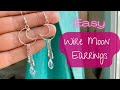 EASY Crescent Moon Dangle Earrings - Wire Wrap Tutorial