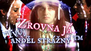 .. zrovna já Tvůj anděl strážný!