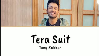 TERA SUIT LYRICS – Tony Kakkar | Aly Goni & Jasmin Bhasin